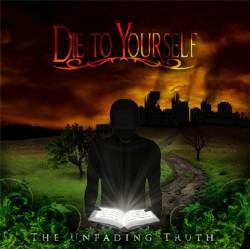 Die To Yourself : The Unfading Truth